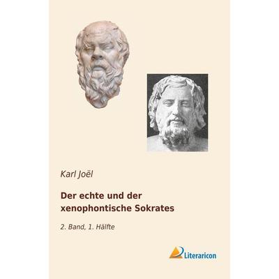 Der echte und der xenophontische Sokrates, Taschenbuch von Karl Joël, Literaricon, 978-3-95913-922-9