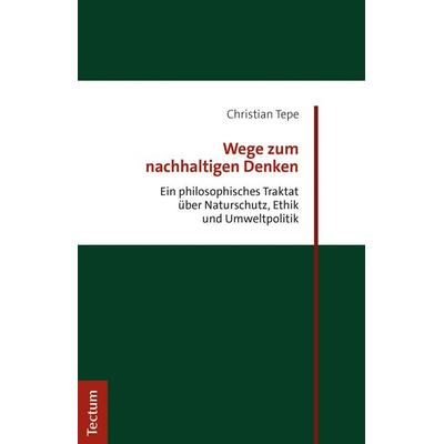 Wege zum nachhaltigen Denken, Taschenbuch von Christian Tepe, Tectum Wissenschaftsverlag, 978-3-8288-4414-8