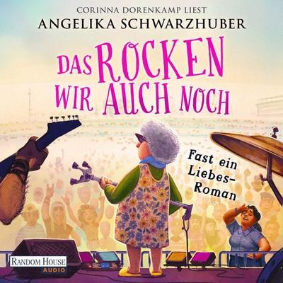 Das rocken wir auch noch! - Angelika Schwarzhuber, Audio, 9783759905284