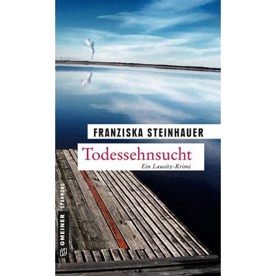 Todessehnsucht, Taschenbuch von Franziska Steinhauer, Gmeiner-Verlag, 978-3-8392-1833-4