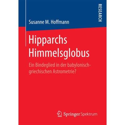 Hipparchs Himmelsglobus, Taschenbuch von Susanne M. Hoffmann, Springer Fachmedien Wiesbaden GmbH, 978-3-658-18682-1