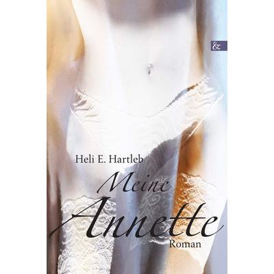 Meine Annette, Taschenbuch von Heli E. Hartleb, Buch & media, 978-3-86520-465-3
