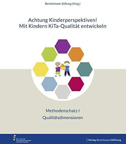 Bertelsmann Stiftung - Achtung Kinderperspektiven! Mit Kindern KiTa-Qualität entwickeln – Methodenschatz I: Qualitätsdimensionen - Preis vom 15.10.2026 23:06:25 h