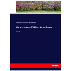 Life and Letters of William Barton Rogers, Belletristik von Emma Savage Rogers, William Thompson Sedgwick, William Barton Rogers
