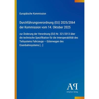 Durchführungsverordnung (EU) 2025/2064 der Kommission vom 14. Oktober 2025, Taschenbuch von Europäische Kommission, Antiphon Verlag, 978-3-387-94857-8