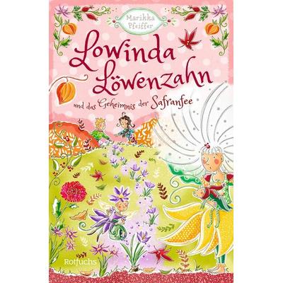 Lowinda Löwenzahn und das Geheimnis der Safranfee, Gebundene Ausgabe von Marikka Pfeiffer, Rotfuchs, 978-3-7571-0147-3