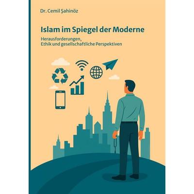 Islam im Spiegel der Moderne, Taschenbuch von Cemil Sahinöz, BoD – Books on Demand, 978-3-8192-4876-4