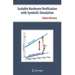 Scalable Hardware Verification with Symbolic Simulation, Fachbücher von Valeria Bertacco