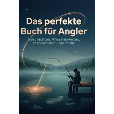 Das perfekte Buch für Angler, Gebundene Ausgabe von Emma Werner, BoD - Books on Demand, 978-3-695-39080-9