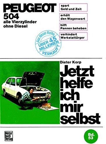 Dieter Korp - Peugeot 504 alle Vierzylinder außer Diesel (Jetzt helfe ich mir selbst) - Preis vom 30.09.2026 09:01:18 h