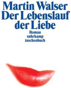 Martin Walser - Der Lebenslauf der Liebe: Roman (suhrkamp taschenbuch) - Preis vom 11.10.2026 03:10:56 h