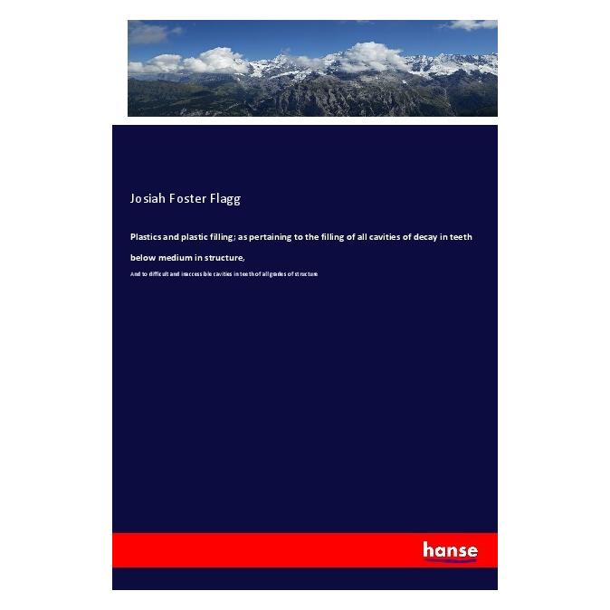 Hansebooks Plastics and plastic filling as pertaining to the filling of all cavities of decay in teeth below m (56013750)
