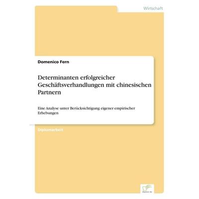 Determinanten erfolgreicher Geschäftsverhandlungen mit chinesischen Partnern, Taschenbuch von Domenico Fern, GRIN, 978-3-8386-3909-3