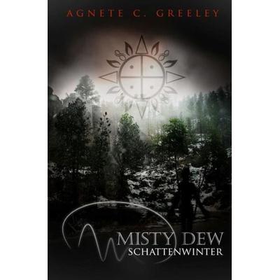 Misty Dew Reihe / MISTY DEW 2, Taschenbuch von Agnete C. Greeley, Epubli, 978-3-7375-7627-7
