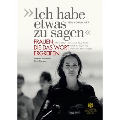 »Ich habe etwas zu sagen«, Gebundene Ausgabe von Rita Kohlmaier, Elisabeth Sandmann Verlag