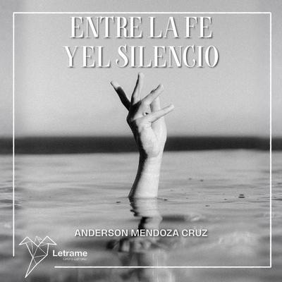 Entre la fe y el silencio - Anderson Mendoza Cruz, Audio, 9791370630409