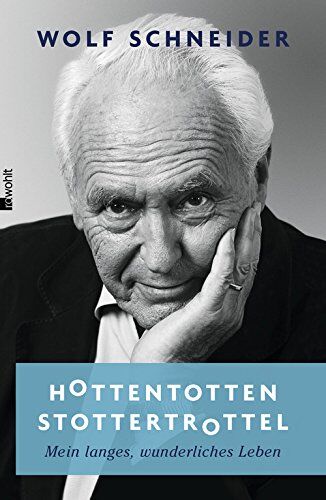 Wolf Schneider - Hottentottenstottertrottel: Mein langes, wunderliches Leben - Preis vom 12.10.2026 11:37:12 h
