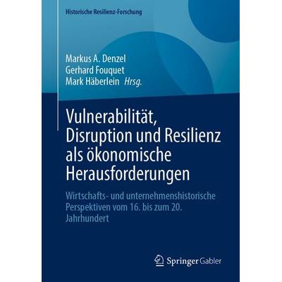Vulnerabilität, Disruption und Resilienz als ökonomische Herausforderungen, Gebundene Ausgabe von , Springer Fachmedien Wiesbaden GmbH,