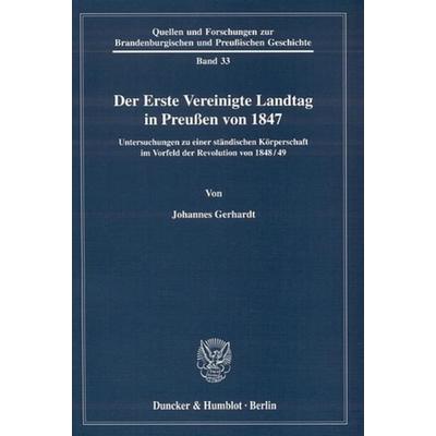 Der Erste Vereinigte Landtag in Preußen von 1847., Taschenbuch von Johannes Gerhardt, Duncker & Humblot, 978-3-428-12379-7
