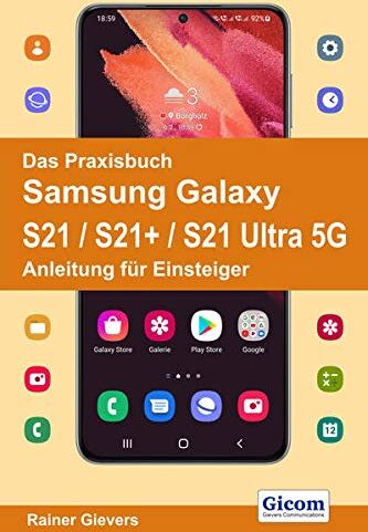 Rainer Gievers - Das Praxisbuch Samsung Galaxy S21 / S21+ / S21 Ultra 5G - Anleitung für Einsteiger - Preis vom 15.10.2026 23:06:25 h