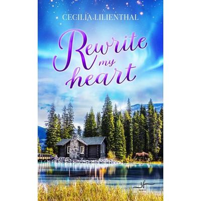 Rewrite My Heart, Taschenbuch von Cecilia Lilienthal, Zeilenfluss, 978-3-96714-572-4