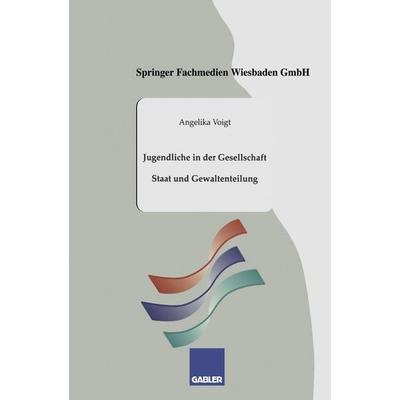 Jugendliche in der Gesellschaft, Taschenbuch von Angelika Voigt, Betriebswirtschaftlicher Verlag Gabler, 978-3-409-92169-5