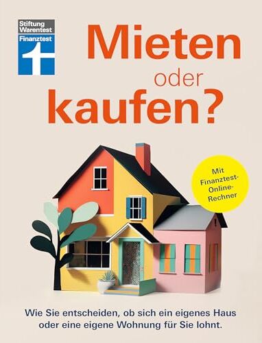 Stiftung Warentest - Mieten oder kaufen? - Ratgeber und Entscheidungshilfe für den Immobilienkauf: Wie Sie entscheiden, ob sich ein eigenes Haus oder eine eigene Wohnung für Sie lohnt Mit Finanztest-Online-Rechner - Preis vom 11.10.2026 03:10:56 h