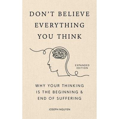 Don't Believe Everything You Think (Expanded Edition), Gebundene Ausgabe von Joseph Nguyen, Simon + Schuster LLC
