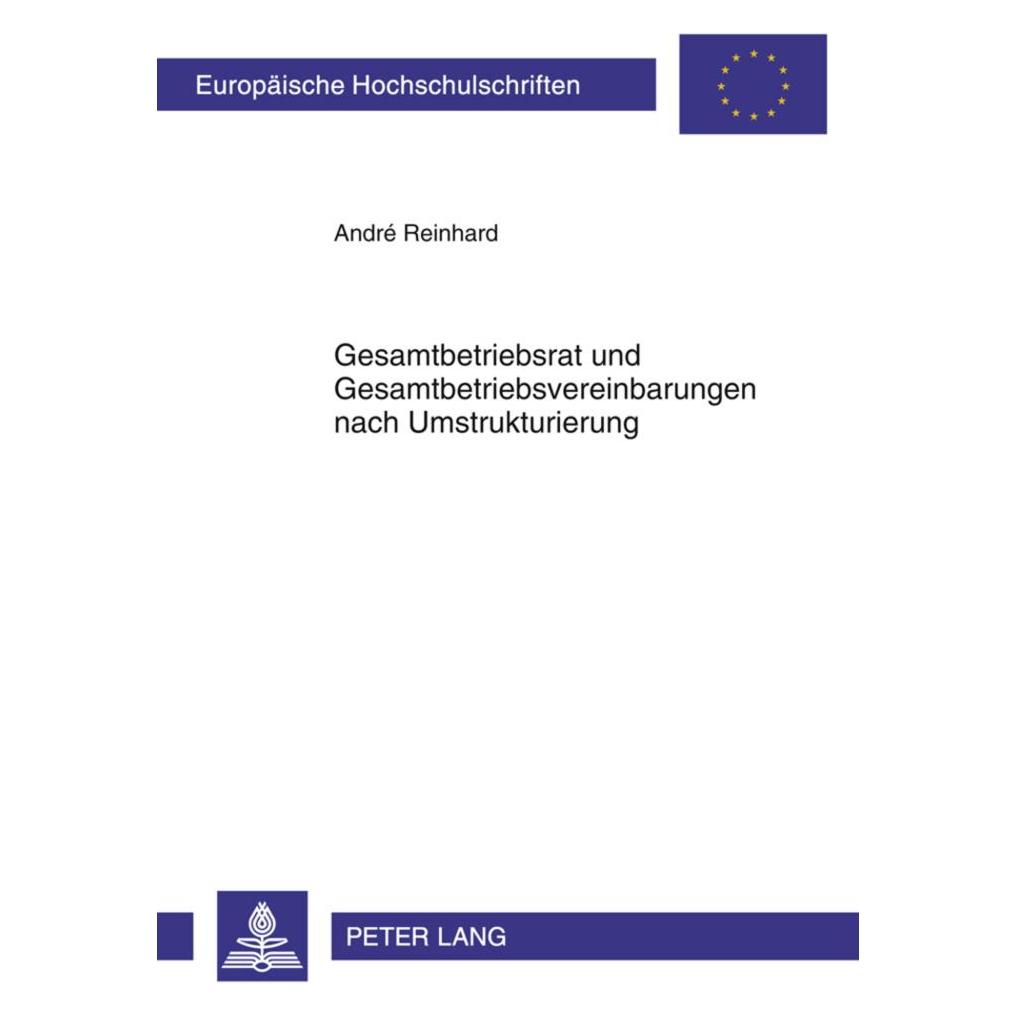 Peter Lang Gesamtbetriebsrat und Gesamtbetriebsvereinbarungen nach Umstrukturierung (Deutsch, Softcover, André Reinhard) (7928659)
