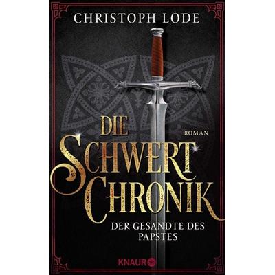 Die Schwertchronik, Taschenbuch von Christoph Lode, Knaur Taschenbuch