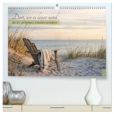 Dort, wo es leiser wird - Zwölf Orte zum Ankommen, Durchatmen und Verweilen (hochwertiger Premium Wandkalender 2027 DIN A2 quer), Kunstdruck in
