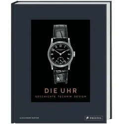 Die Uhr. Geschichte Technik Design, Fachbücher von Alexander Barter