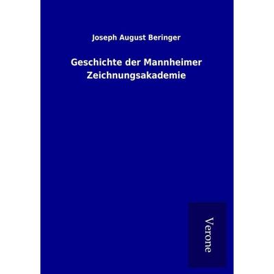 Geschichte der Mannheimer Zeichnungsakademie, Taschenbuch von Joseph August Beringer, BoD - Books on Demand