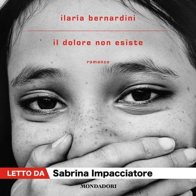 Il dolore non esiste - Ilaria Bernardini, Audio, 9788852161353