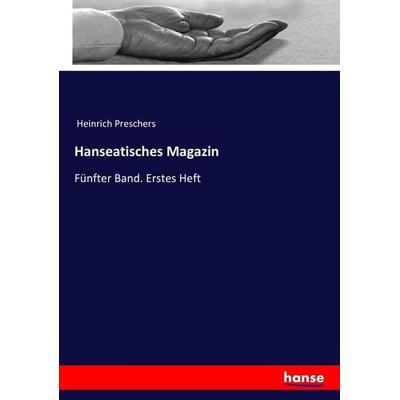 Hanseatisches Magazin, Taschenbuch von Heinrich Preschers, Hansebooks, 978-3-7446-9085-0