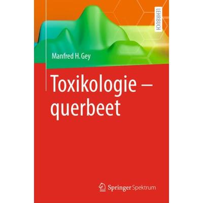 Toxikologie - querbeet, Gebundene Ausgabe von Manfred H. Gey, Springer Berlin, 978-3-662-67649-3