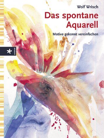 Wolf Wrisch - Das spontane Aquarell. Motive gekonnt vereinfachen - Preis vom 09.10.2026 07:28:09 h