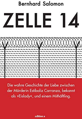 Bernhard Salomon - Zelle 14 Die wahre Geschichte der Liebe zwischen der Mörderin Estibaliz Carranza, bekannt als Eislady, und einem Mithäftling - Preis vom 09.10.2026 07:28:09 h