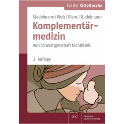 Komplementärmedizin von Schwangerschaft bis Stillzeit, Fachbücher von Natalie Stadelmann, Ingeborg Stadelmann, Dietmar Wolz, Jessica Glenc