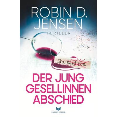 Der Junggesellinnenabschied, Taschenbuch von Robin D. Jensen, Tolino media, 978-3-7592-8858-5