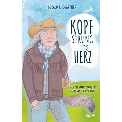 Kopfsprung ins Herz, Taschenbuch von Gerald Ehegartner, Tao.de in Kamphausen Media GmbH