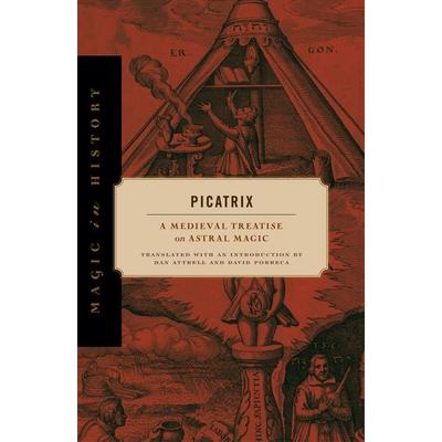Picatrix - A Medieval Treatise on Astral Magic, Gebundene Ausgabe von , University Presses, 978-0-271-08212-7