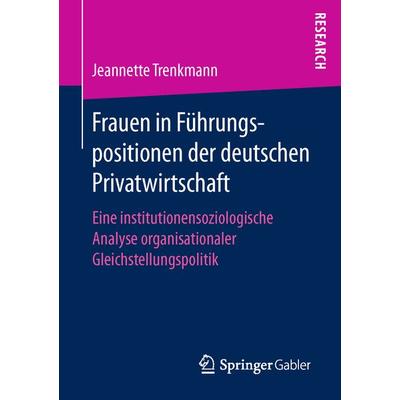 Frauen in Führungspositionen der deutschen Privatwirtschaft, Taschenbuch von Jeannette Trenkmann, Springer Fachmedien Wiesbaden GmbH,
