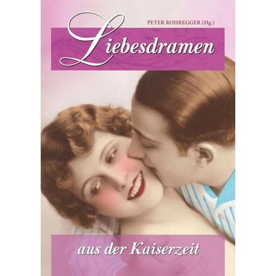 Liebesdramen aus der Kaiserzeit, Taschenbuch von , BoD – Books on Demand, 978-3-7460-4453-8
