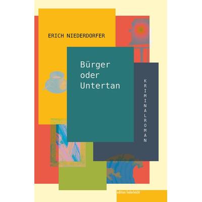 Bürger oder Untertan, Taschenbuch von Erich Niederdorfer, Edition federleicht, 978-3-689-35019-2