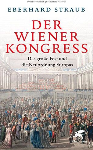 Eberhard Straub - Der Wiener Kongress: Das große Fest und die Neuordnung Europas - Preis vom 09.10.2026 07:28:09 h