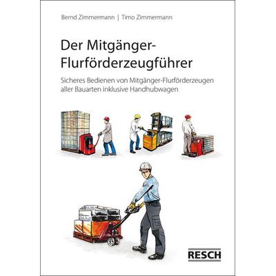 Der Mitgänger-Flurförderzeugführer, Geheftet von Bernd Zimmermann,Timo Zimmermann, Resch-Verlag, 978-3-930039-03-6