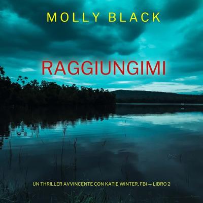 Raggiungimi (Un Thriller Avvincente con Katie Winter, FBI — Libro 2) - Molly Black, Audio, 9781094328256