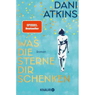 Was die Sterne dir schenken, Taschenbuch von Dani Atkins, Knaur Taschenbuch, 978-3-426-53077-1