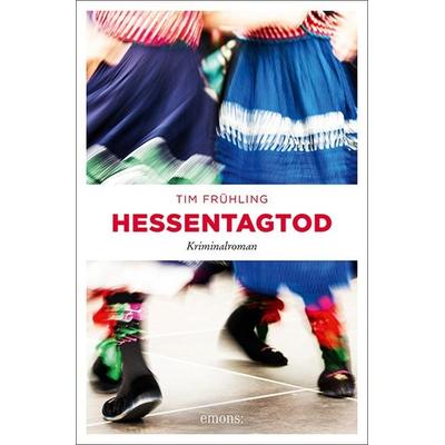 Hessentagtod, Taschenbuch von Tim Frühling, Emons Verlag, 978-3-7408-0782-5